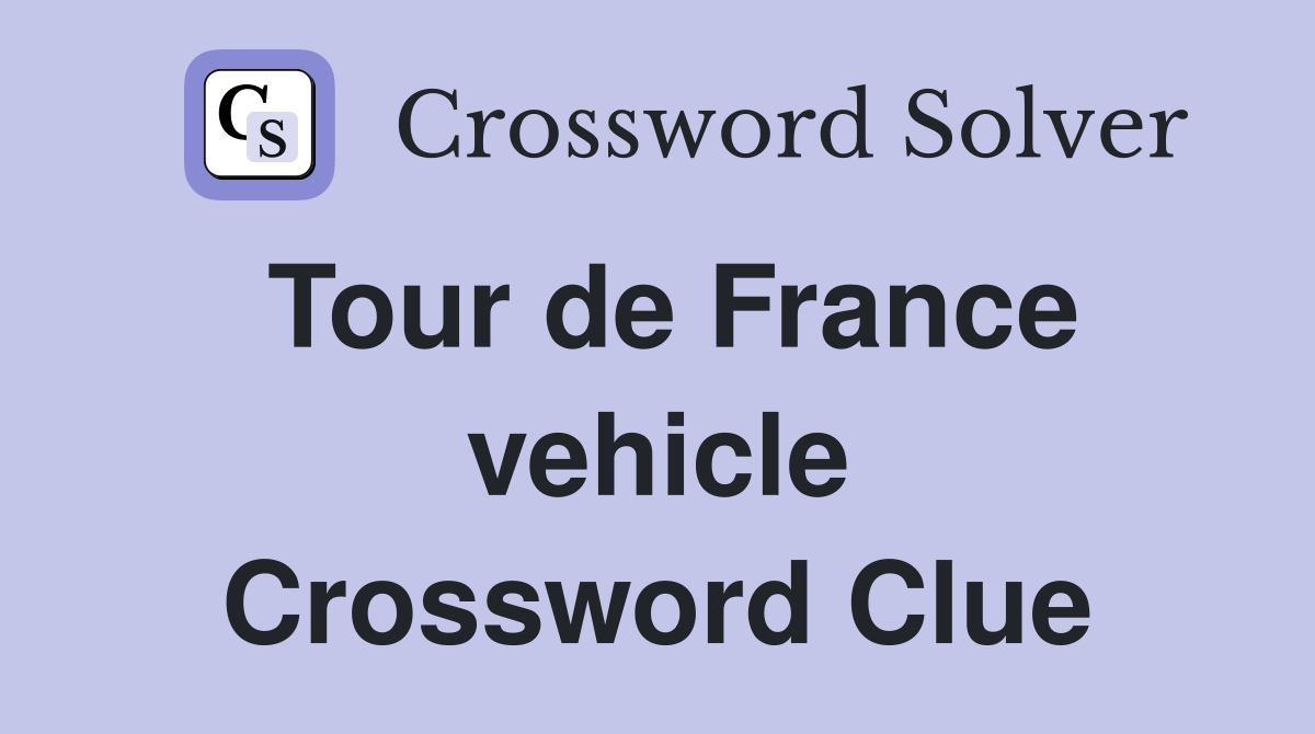 Tour de France vehicle Crossword Clue Answers Crossword Solver